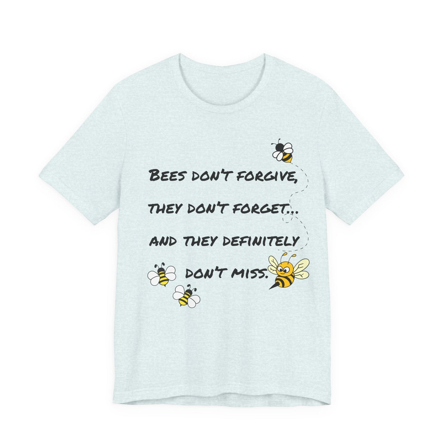 Bees don’t forgive, they don’t forget… and they definitely don’t miss.
