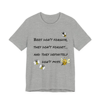 Bees don’t forgive, they don’t forget… and they definitely don’t miss.