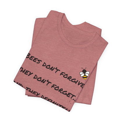Bees don’t forgive, they don’t forget… and they definitely don’t miss.