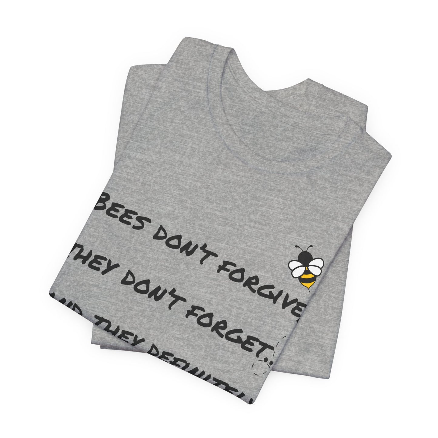 Bees don’t forgive, they don’t forget… and they definitely don’t miss.