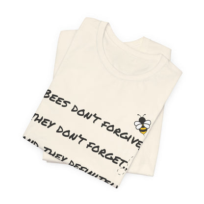 Bees don’t forgive, they don’t forget… and they definitely don’t miss.