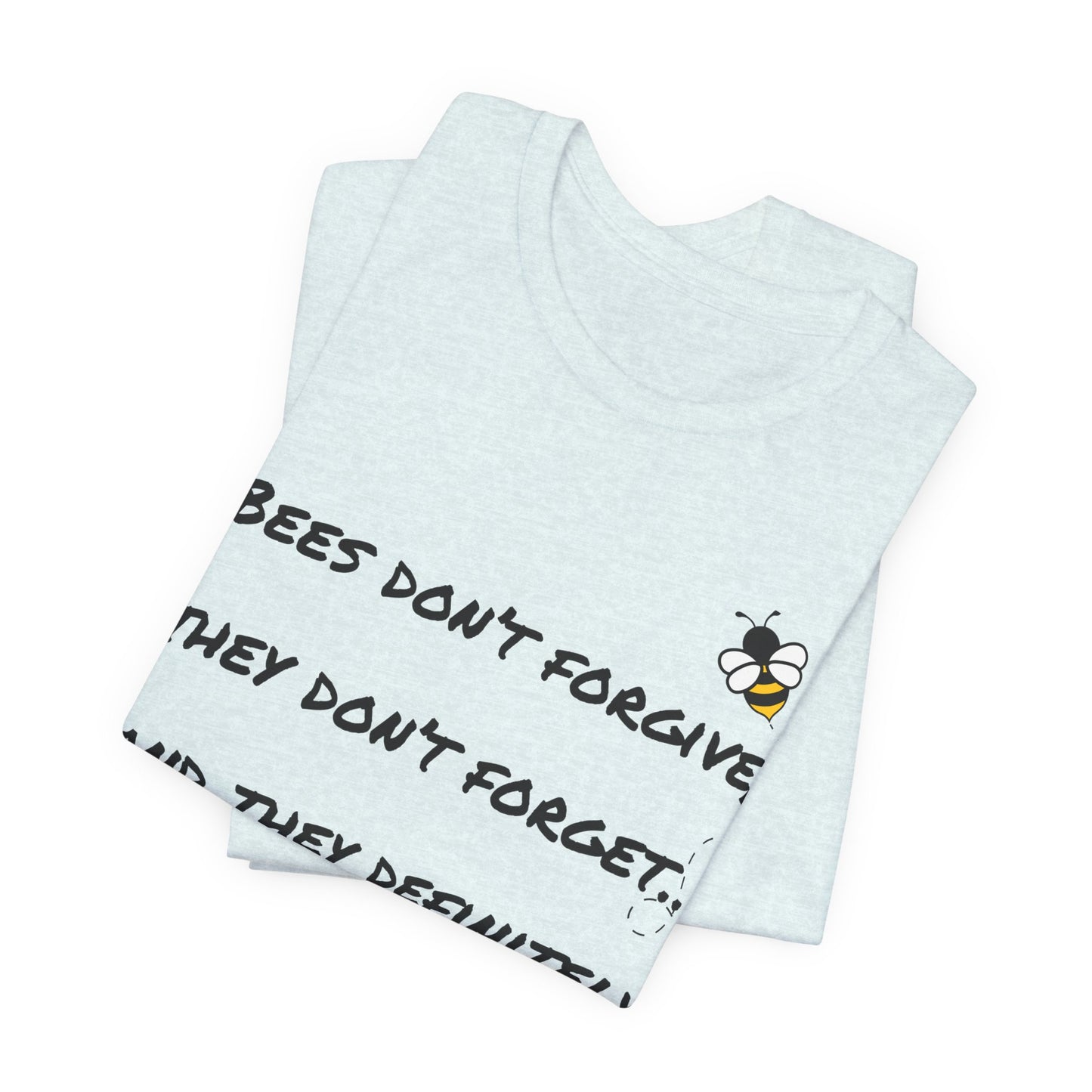 Bees don’t forgive, they don’t forget… and they definitely don’t miss.