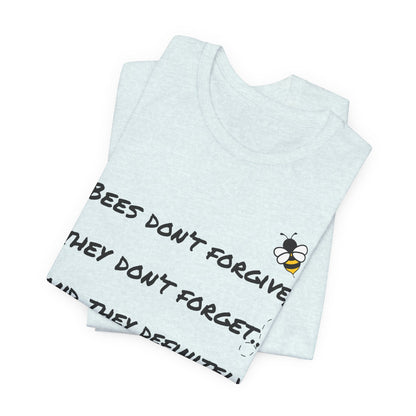 Bees don’t forgive, they don’t forget… and they definitely don’t miss.
