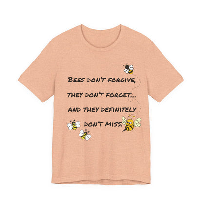 Bees don’t forgive, they don’t forget… and they definitely don’t miss.