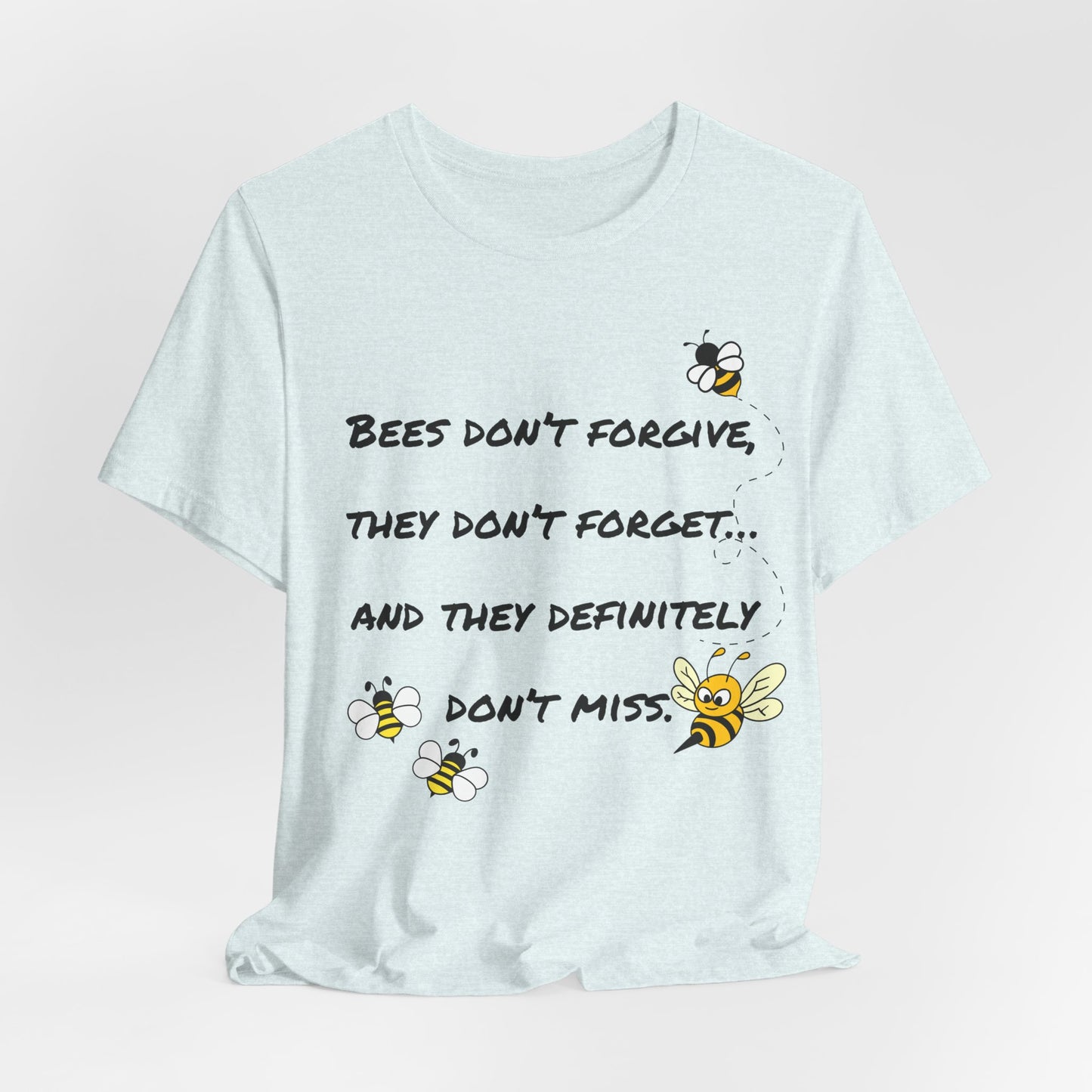 Bees don’t forgive, they don’t forget… and they definitely don’t miss.